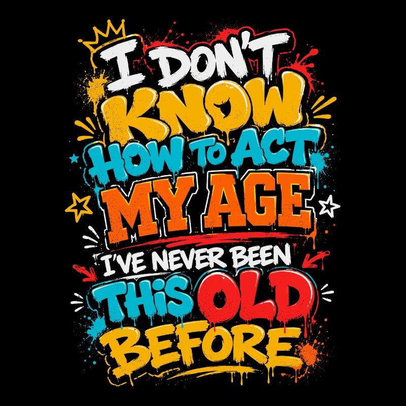I don't know how old I am
