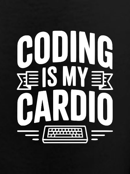 Coding Is My Cardio