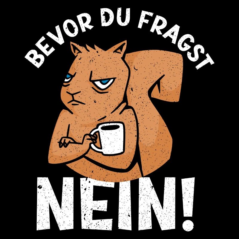 Bevor du Fragst Nein Eichhörnchen Design