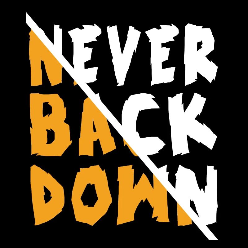 Never Back Down Design