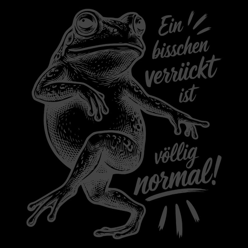 Frosch - Ein bisschen verrückt ist völlig normal