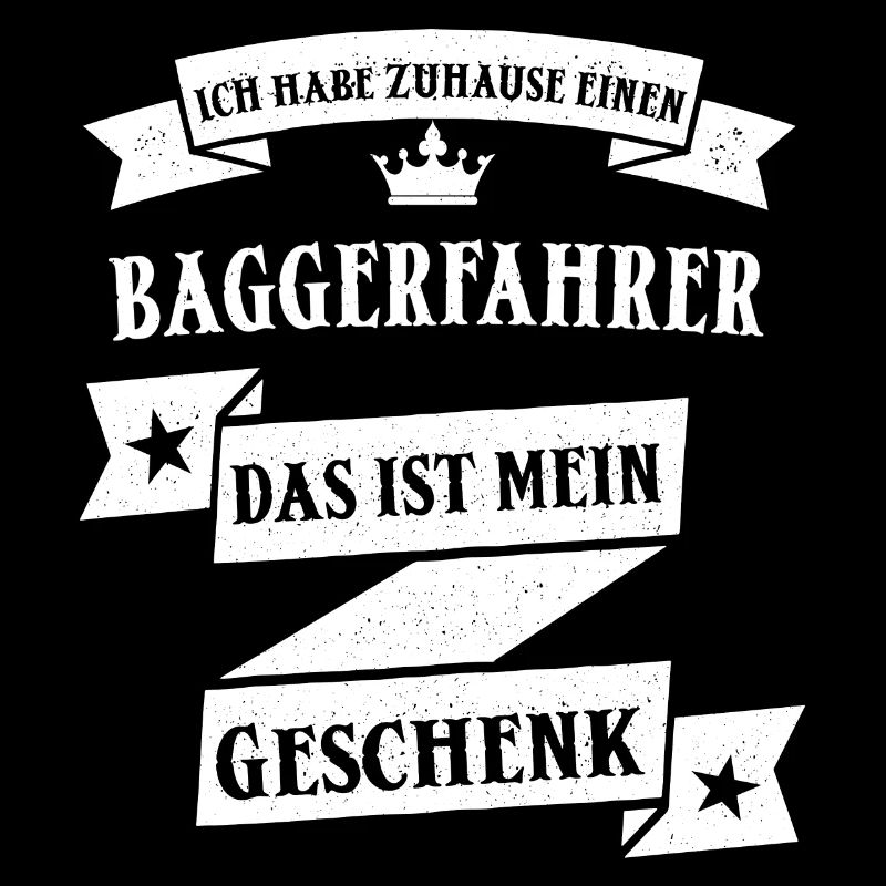 Lustiger Baggerfahrer Bagger Beruf Spruch
