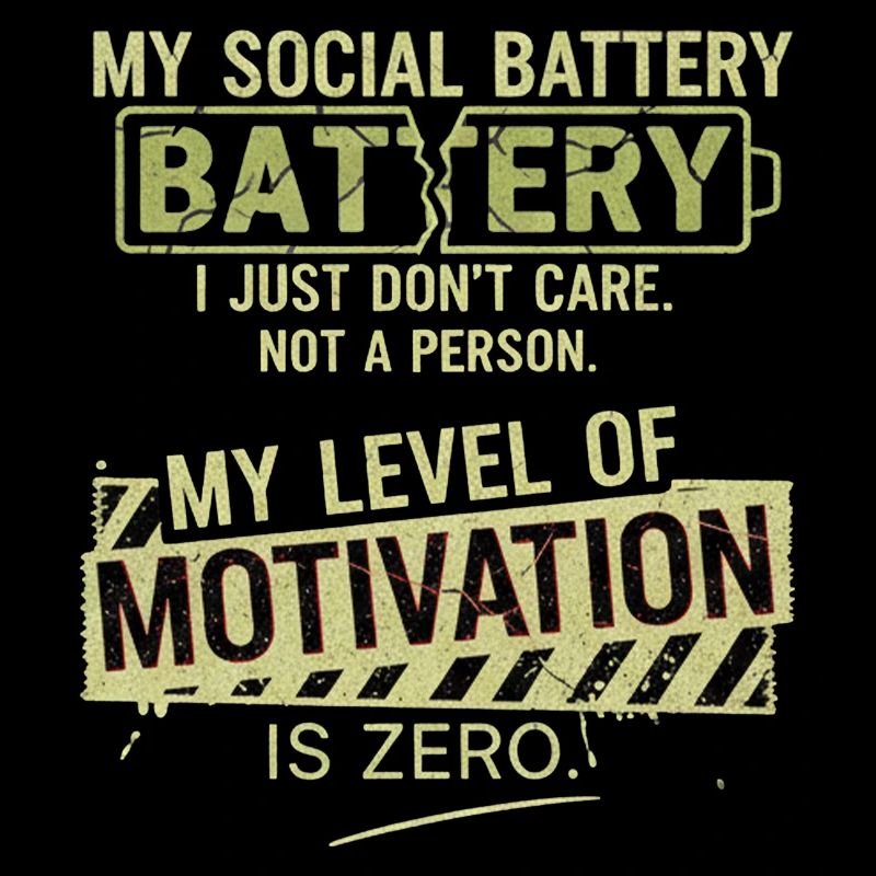Zero Motivation Social Battery