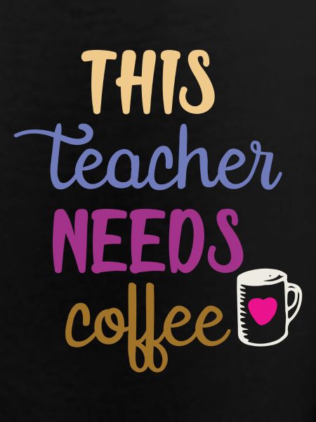 This Teacher Needs Coffee