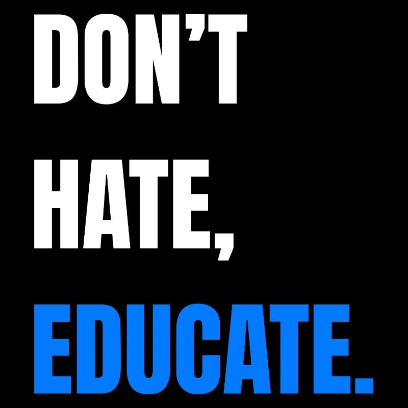Don't Hate Educate