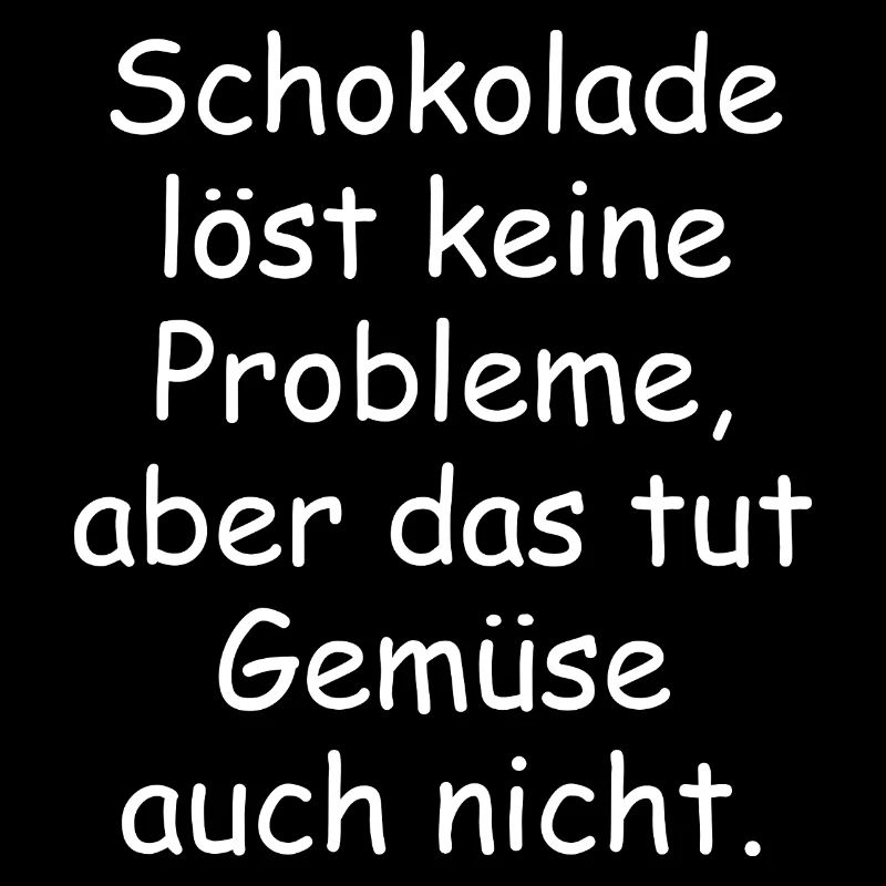 Chocolate doesn't solve any problems funny saying