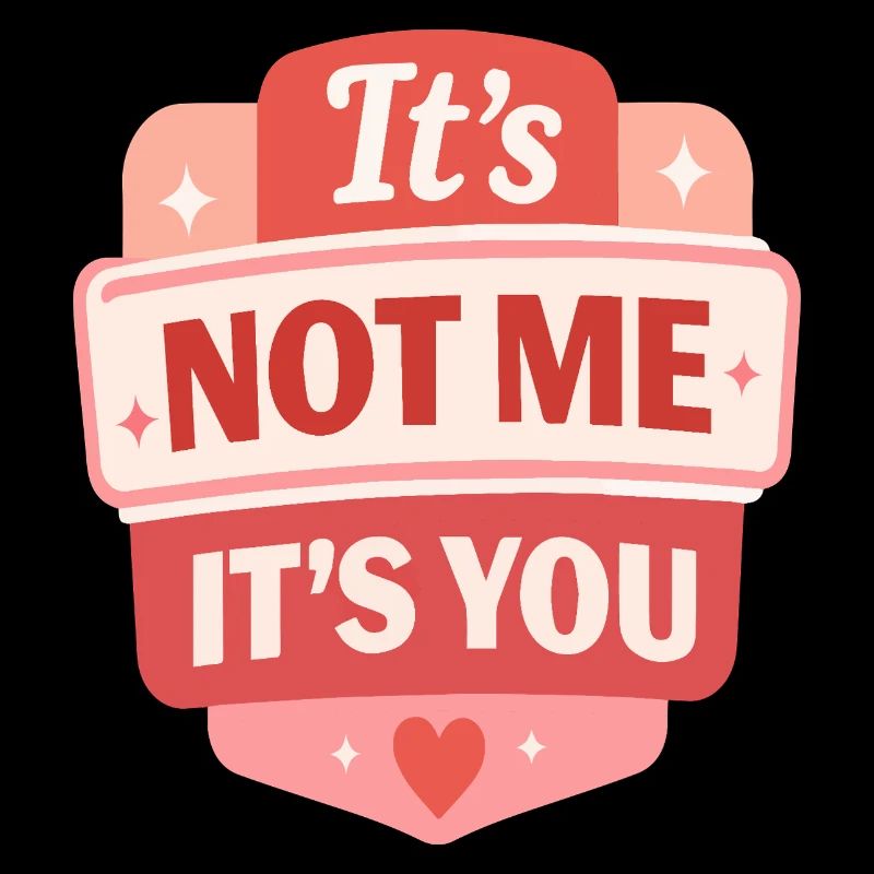 Its Not Me Its You Retro Badge
