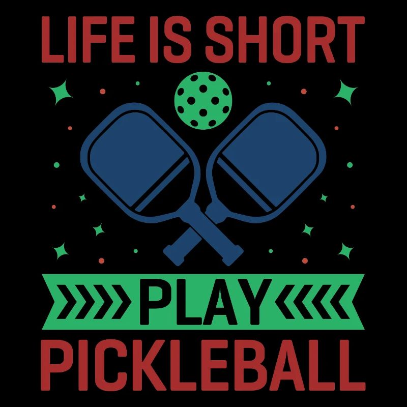Life is Short, Play Pickleball