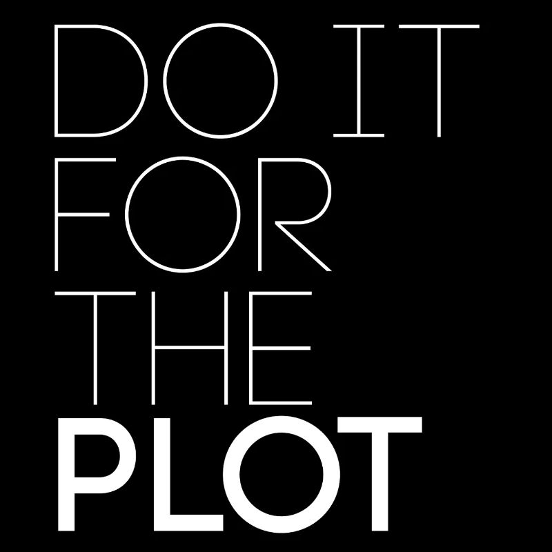 Do it for the plot - Motivation