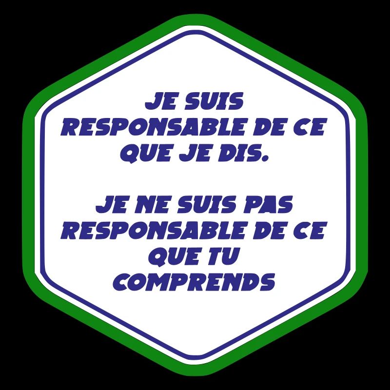 Je suis responsable de ce que je dit