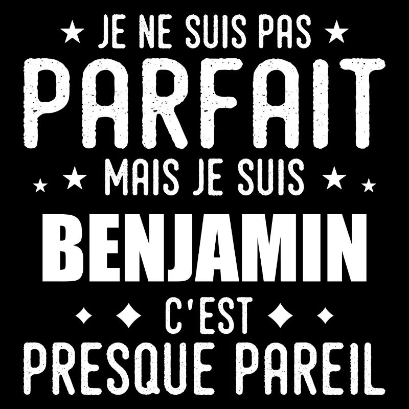 Benjamin : authentique, imparfait, top, perfection