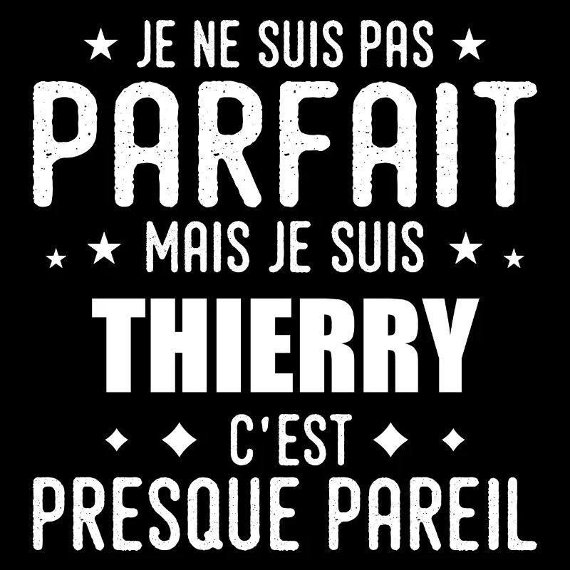 Thierry : authentique, imparfait, top, perfection