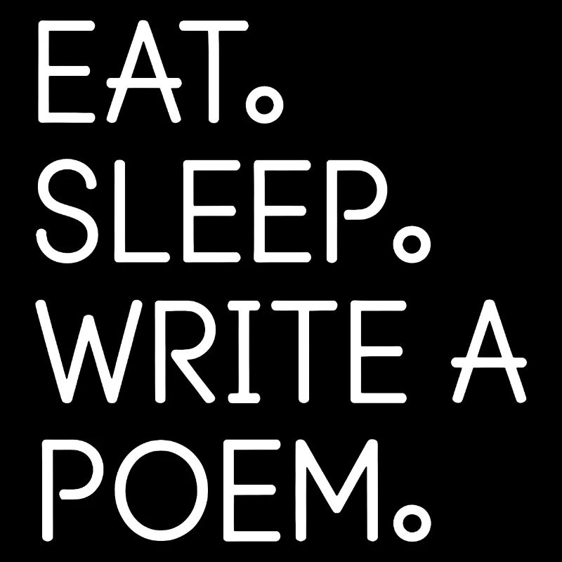 Eat Sleep Write a Poem