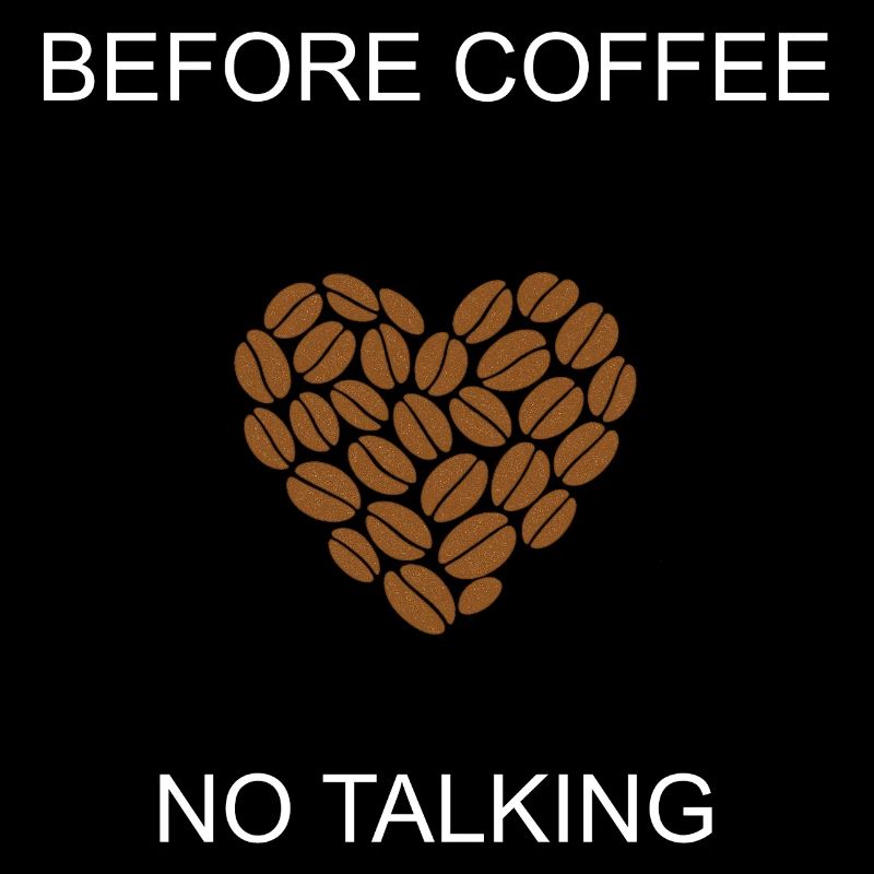 Grumpy Morning Before Coffee No Talking Design	