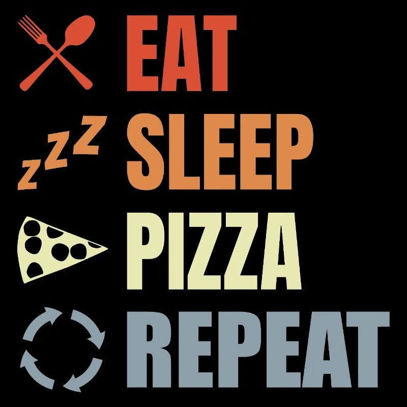 Manger Pizza Dormir Répéter