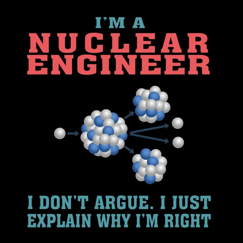 Best Nuclear Engineer Tshirt, Funny Quote