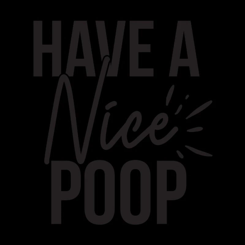 Have A Nice Poop Funny Saying