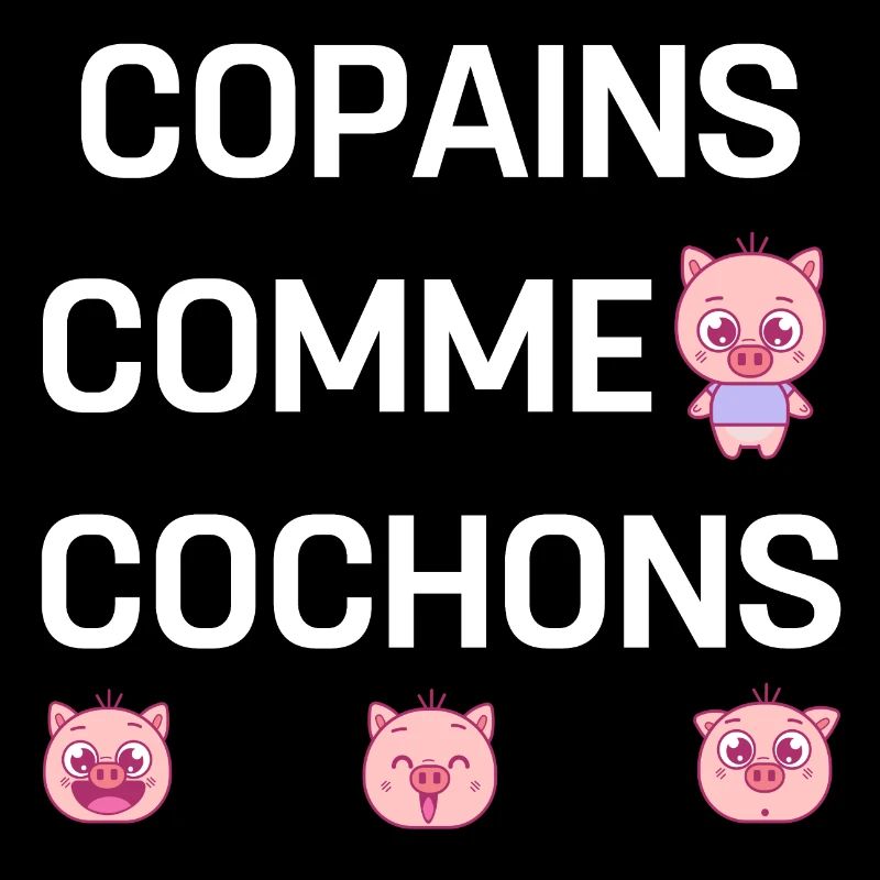 COPAINS COMME COCHONS