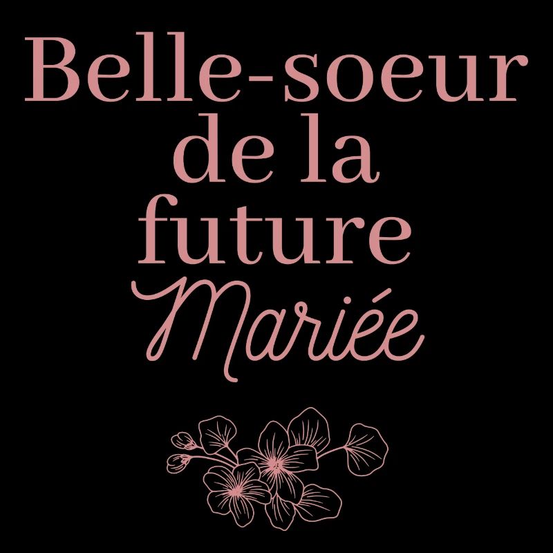 Belle-soeur future Mariée. EVJF Team future mariée