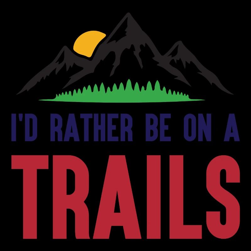 Mountains - I'd Rather Be on a Trail