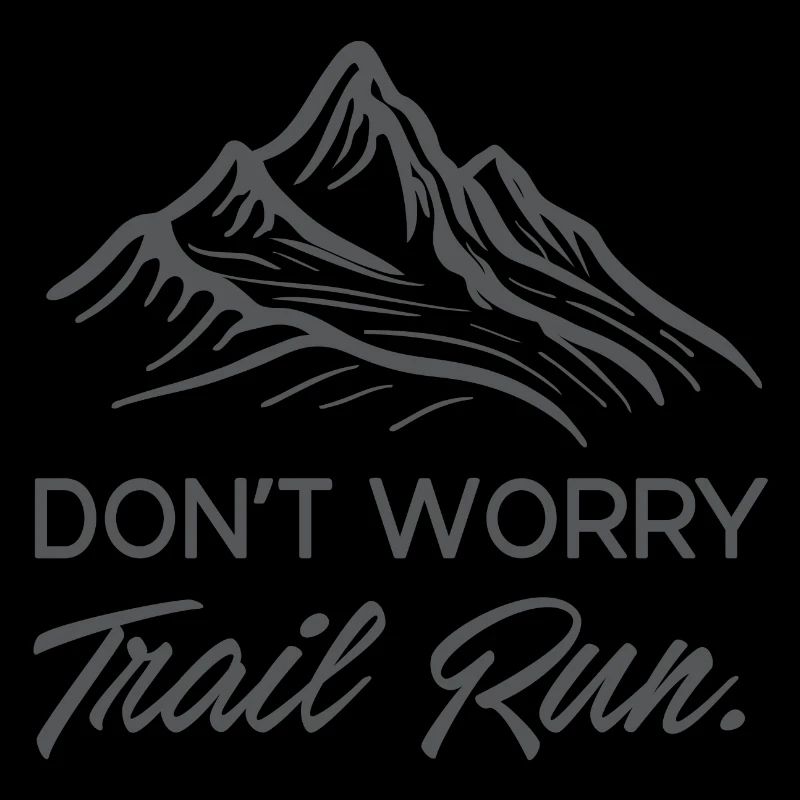 Don't Worry. Trail Run.