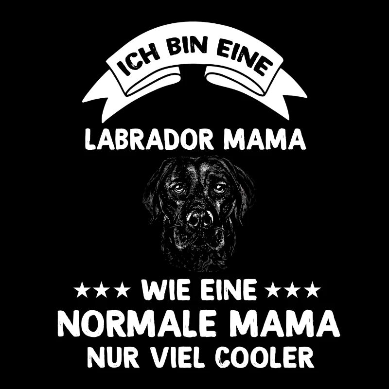 Ich bin ein Labrador Mama
