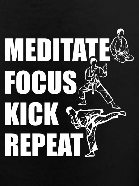Meditating, Focusing, Kicking