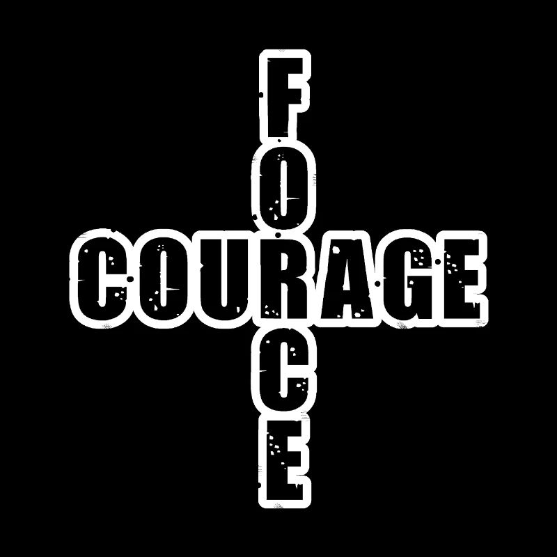 FORCE & COURAGE ! 