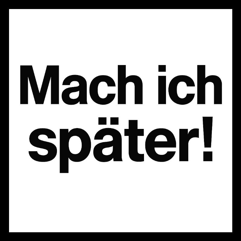 Mach ich später Statement