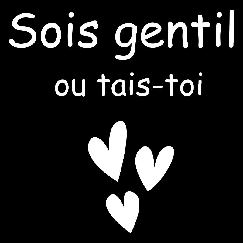 Sei nett oder halt den Mund