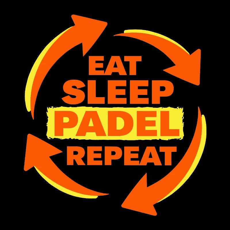 Eat Sleep Padel Repeat Athlete Statement