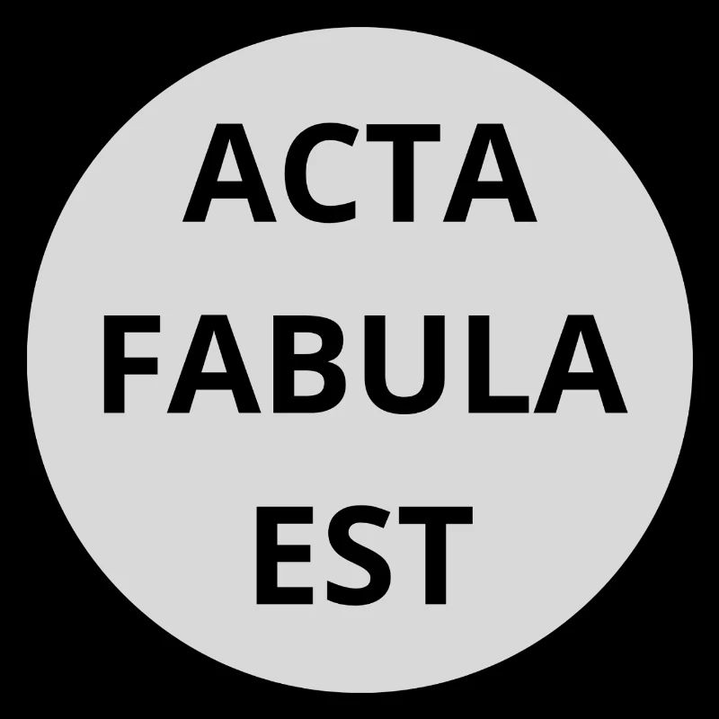 Acta Fabula Est