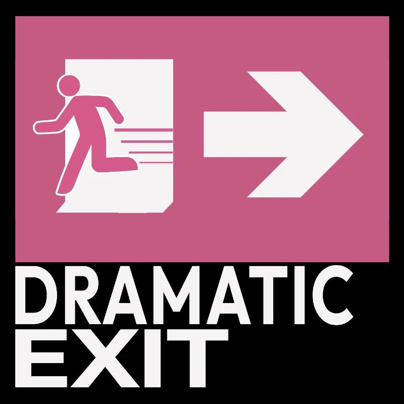 Dramatic Exit Funny Statement Minimal Graphic