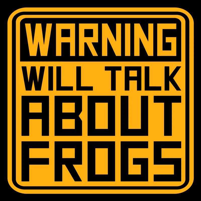 Warning Will Talk About Frogs Frosch Lustig Tier