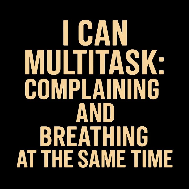 Multitasking: complaining and breathing at the same time
