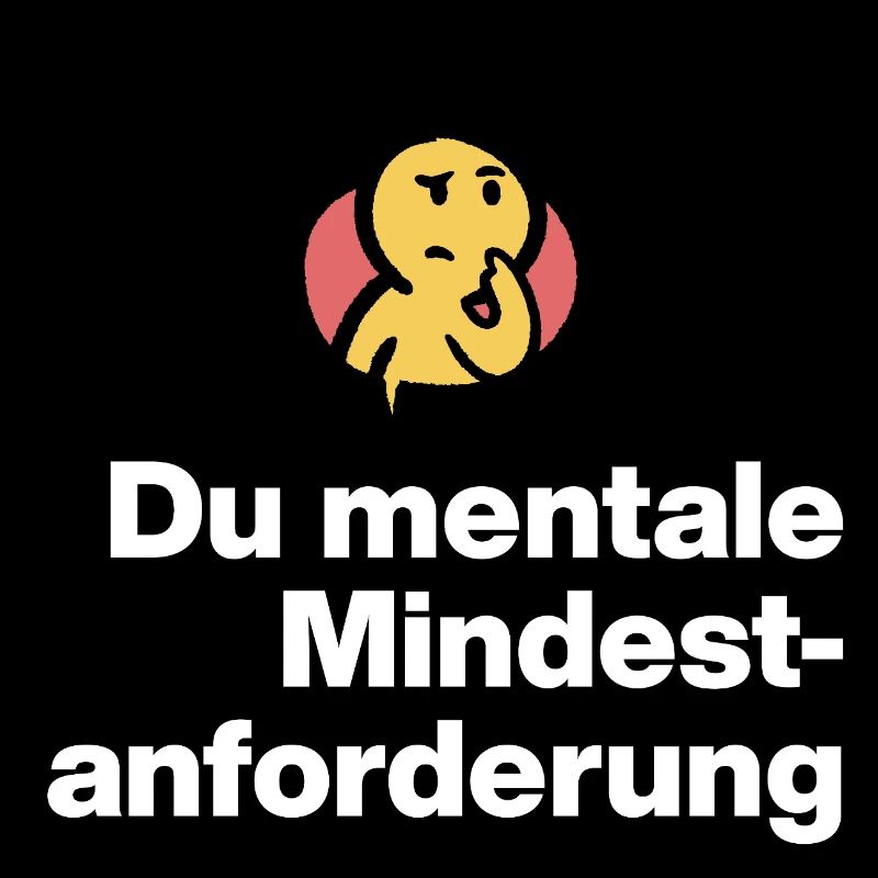 DU MENTALE MINDSTFORDERUNG. SARKASMUS GESCHENK 