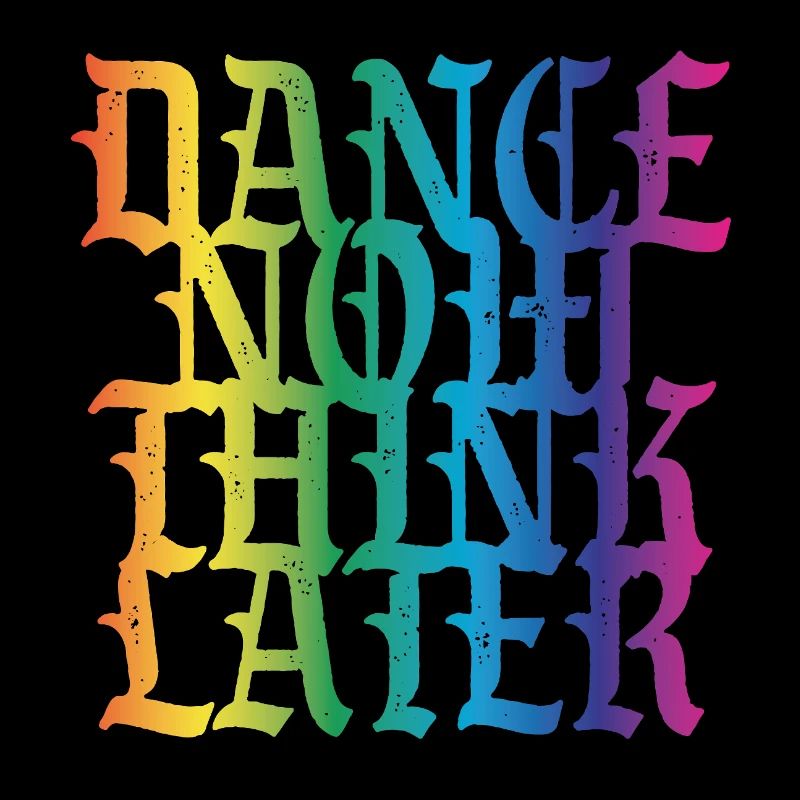 Danse maintenant, réfléchis plus tard