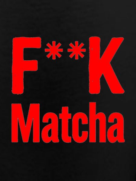 F**K Matcha Bold Logo