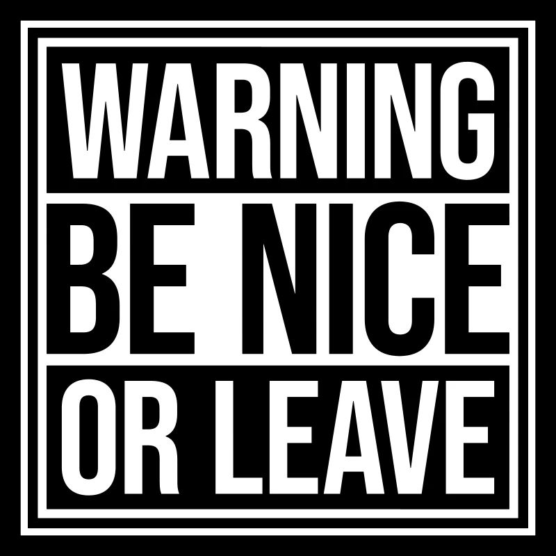 Be Nice Or Leave Lustig Statement Haltung Spruch