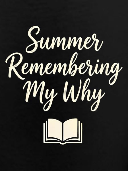 Summer Remembering My Why