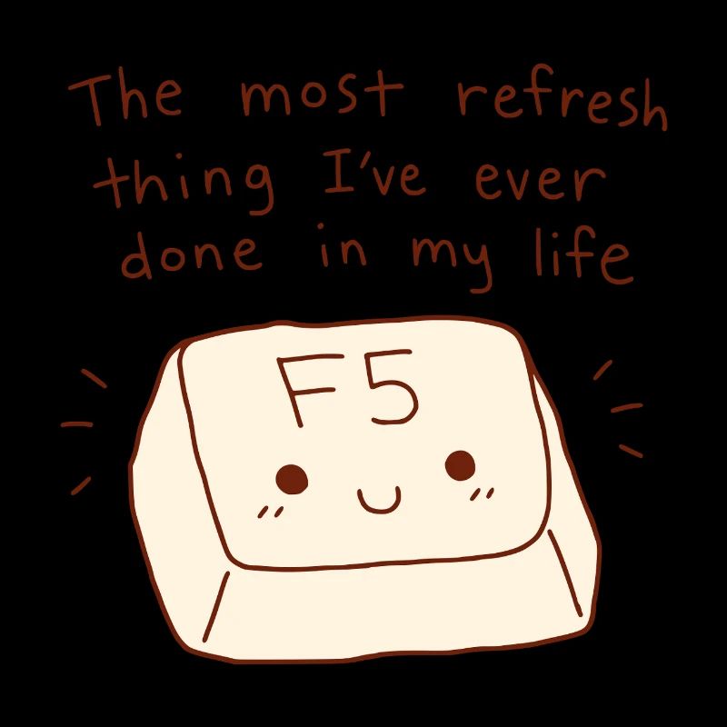 Most Refresh Thing F5 Key Tech Pun