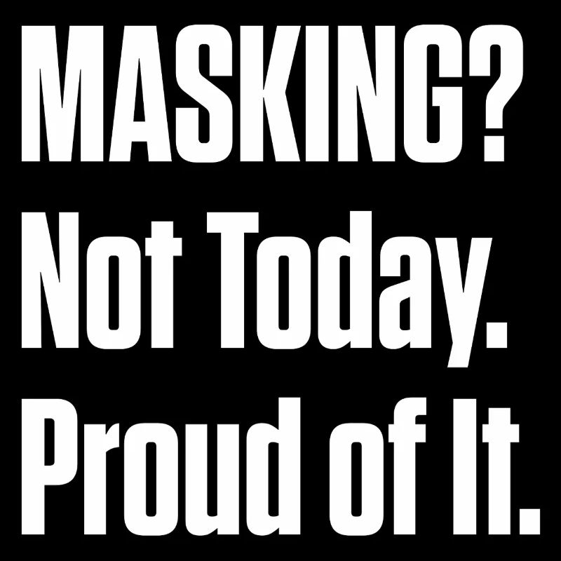 Masking Not Today – ND Pride Late Diagnosis