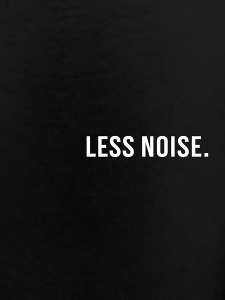 Less Noise