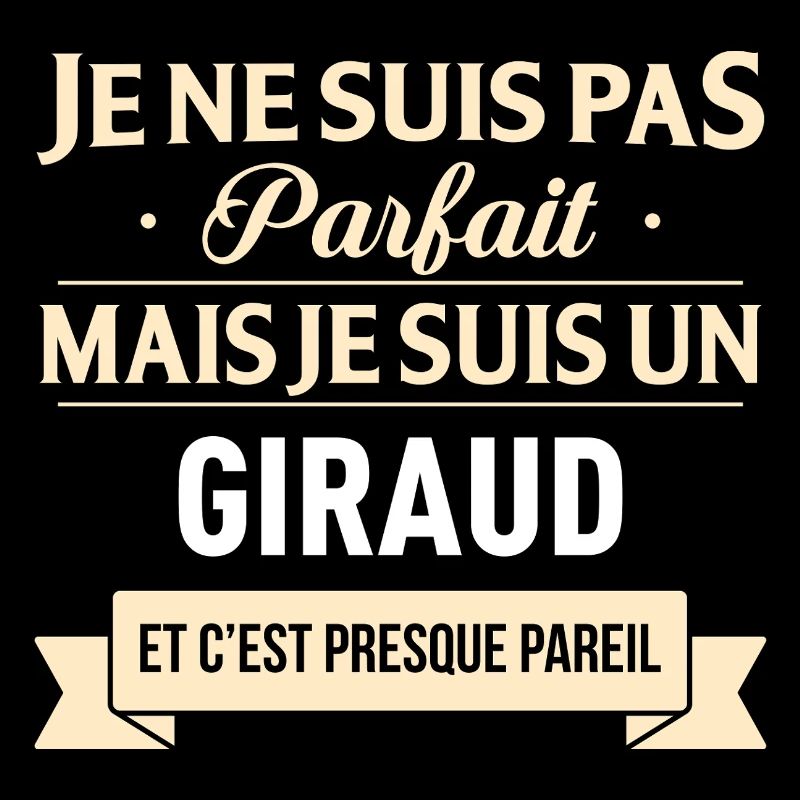 Je Ne Suis Pas Parfait Mais Je Suis Un Giraud E...