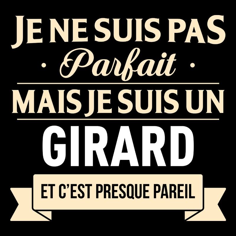 Je Ne Suis Pas Parfait Mais Je Suis Un Girard E...