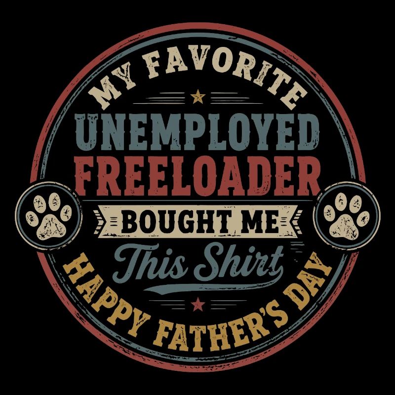Father's Day - My Favorite Unemployed Freeloader