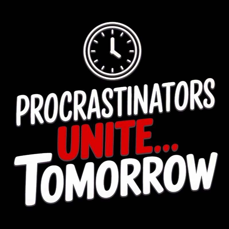 Procrastinators Unite... Tomorrow