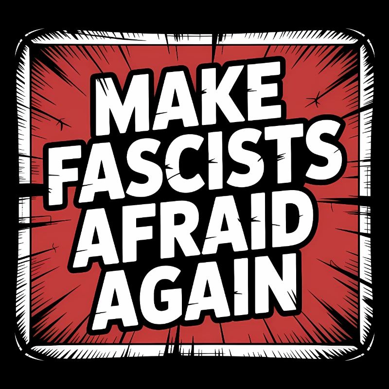 Make Fascist afraid again - Antifascist Merch