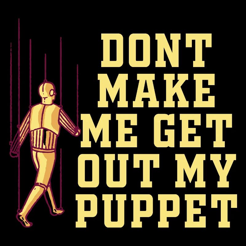 Ne me force pas à sortir ma marionnette