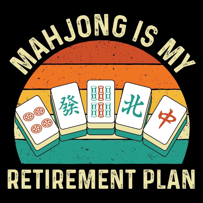 Mahjong Is My Retirement Plan Funny